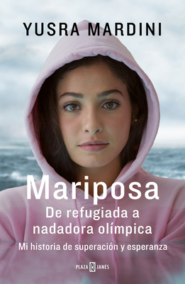 Mariposa / Butterfly: From Refugee to Olympian - My Story of Rescue, Hope, and Triumph - Mardini, Yusra