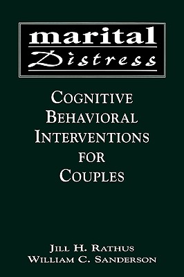 Marital Distress: Cognitive Behavioral Interventions for Couples - Rathus, Jill H, PhD, and Sanderson, William C