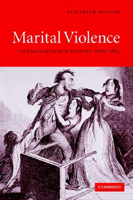 Marital Violence: An English Family History, 1660-1857 - Foyster, Elizabeth, Professor