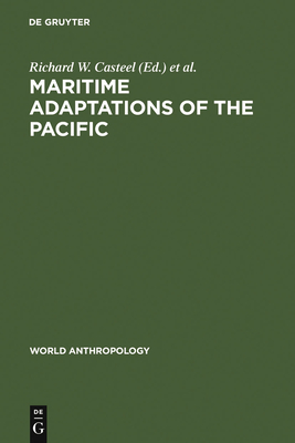 Maritime Adaptations of the Pacific - Casteel, Richard W (Editor), and Passeron, Jean-Claude (Editor)