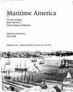 Maritime America: Art and Artifacts from America's Great Nautical Collections - Neill, Peter (Photographer)