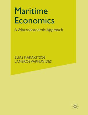 Maritime Economics: A Macroeconomic Approach - Karakitsos, E, and Varnavides, L