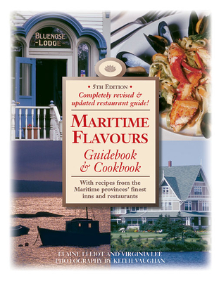 Maritime Flavours: Guidebook & Cookbook - Elliot, Elaine, and Lee, Virginia, and Vaughan, Keith (Photographer)