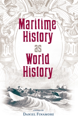 Maritime History as World History - Finamore, Daniel (Editor)