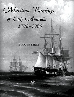 Maritime Paintings of Early Australia: 1788-1900 - Terry, Martin