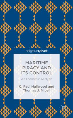 Maritime Piracy and Its Control: An Economic Analysis - Hallwood, C., and Miceli, T.