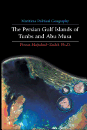 Maritime Political Geography: The Persian Gulf Islands of Tunbs and Abu Musa