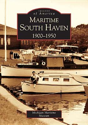 Maritime South Haven: 1900-1950 - Michigan Maritime Museum