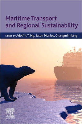 Maritime Transport and Regional Sustainability - Ng, Adolf K.Y. (Editor), and Monios, Jason (Editor), and Jiang, Changmin (Editor)