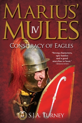 Marius' Mules IV: Conspiracy of Eagles - Turney, S J a