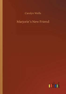 Marjories New Friend - Wells, Carolyn