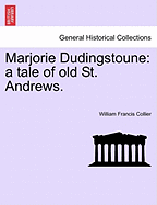 Marjorie Dudingstoune: A Tale of Old St. Andrews.