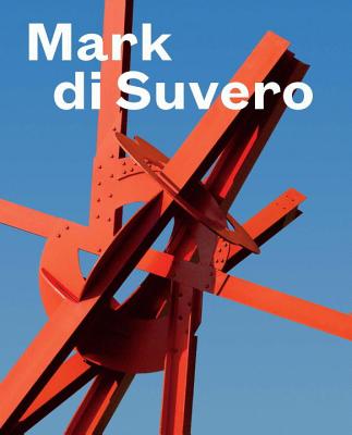 Mark Di Suvero - Collens, David R (Editor), and Lawrence, Nora (Editor), and Choi, Theresa (Contributions by)