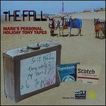 Mark E Smith?s Personal Holiday Tony Tapes