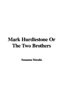 Mark Hurdlestone or the Two Brothers