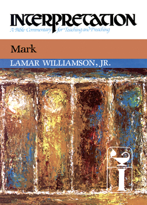 Mark: Interpretation: A Bible Commentary for Teaching and Preaching - Williamson Jr, Lamar