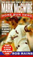 Mark McGwire: Home Run Hero - Rains, Rob