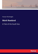 Mark Rowland: A Tale of the South Sea