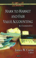 Mark to Market and Fair Value Accounting: An Examination