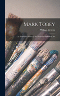 Mark Tobey: [an Exhibition Held at] the Museum of Modern Art