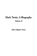 Mark Twain, a Biography, Volume 2