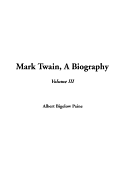 Mark Twain, a Biography, Volume 3
