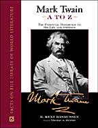 Mark Twain A to Z: The Essential Reference to His Life and Writings - Rasmussen, R Kent, and R Kent Rasmussen, and Tenney, Thomas A (Foreword by)