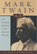 Mark Twain A-Z: The Essential Reference to His Life and Writings