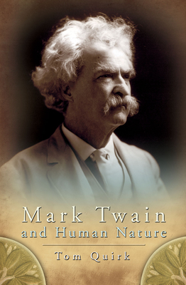 Mark Twain and Human Nature - Quirk, Tom