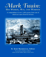 Mark Twain: His Words, Wit, and Wisdom - Rasmussen, R Kent (Editor), and Fishkin, Shelley Fisher (Foreword by), and Twain, Mark