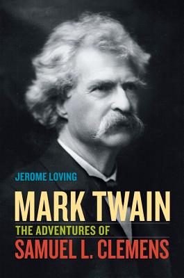 Mark Twain: The Adventures of Samuel L. Clemens - Loving, Jerome
