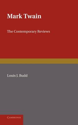 Mark Twain: The Contemporary Reviews - Budd, Louis