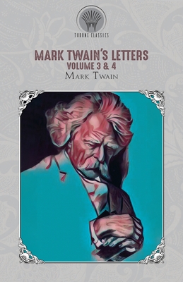 Mark Twain's Letters Volume 3 & 4 - Twain, Mark