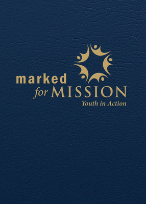 Marked for Mission: Youth in Action - Pearson, Sharon Ely (Editor), and Skov, Bronwyn Clark (Editor), and Schori, Katharine Jefferts (Foreword by)