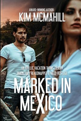 Marked in Mexico - McMahill, Kim