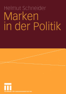 Marken in Der Politik: Erscheinungsformen, Relevanz, Identittsorientierte Fhrung Und Demokratietheoretische Reflexion