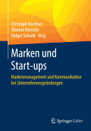 Marken Und Start-Ups: Markenmanagement Und Kommunikation Bei Unternehmensgrndungen