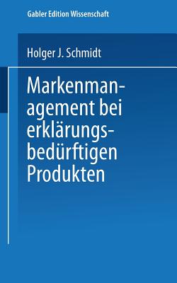 Markenmanagement Bei Erklarungsbedurftigen Produkten - Schmidt, Holger