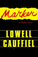 Marker: A Crime Novel - Cauffiel, Lowell