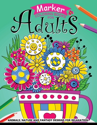 Marker Coloring books for adults: Flower Zentangle Stress-relief Coloring Book For Adults and Grown-ups - Balloon Publishing