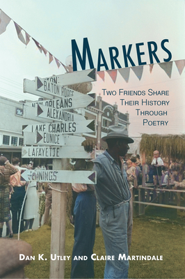 Markers: A Shared History Through Poetry - Utley, Dan K, and Martindale, Claire