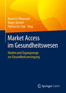 Market Access Im Gesundheitswesen: Hrden Und Zugangswege Zur Gesundheitsversorgung