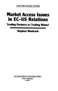 Market Access Issues in EC-Us Relations: Trading Partners or Trading Blows?