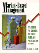 Market-Based Management: Strategies for Growing Customer Value and Profitability