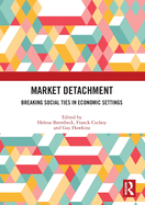 Market Detachment: Breaking Social Ties in Economic Settings