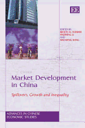 Market Development in China: Spillovers, Growth and Inequality - Fleisher, Belton M (Editor), and Li, Haizheng (Editor), and Song, Shunfeng (Editor)