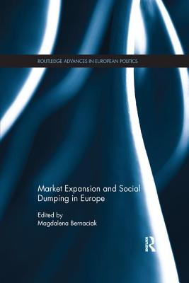 Market Expansion and Social Dumping in Europe - Bernaciak, Magdalena (Editor)