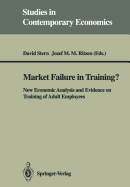 Market Failure in Training?: New Economic Analysis and Evidence on Training of Adult Employees