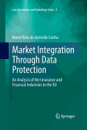 Market Integration Through Data Protection: An Analysis of the Insurance and Financial Industries in the Eu