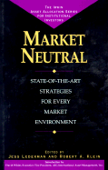 Market Neutral: Long/Short Strategies for Every Market Environment - Lederman, Jess, and Klein, Robert A (Editor)